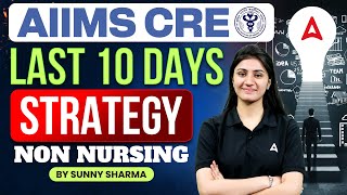 AIIMS CRE | Last 10 Days Strategy | Non Nursing | By Sunny Sharma