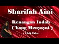 Sharifah Aini ~Kenangan Indah  Yang Menyayat  ~Lirik