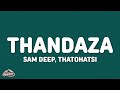 Sam Deep, Thatohatsi - Thandaza (Lyrics)