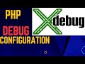 Mastering Xdebug Configuration for PHP: Step-by-Step Guide