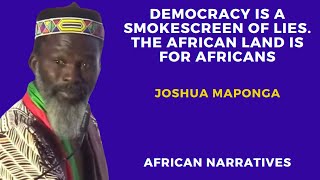 Democracy Is A Smokescreen Of Lies | The African Land Is For Africans | Joshua Maponga