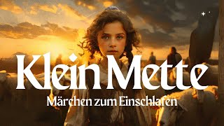 #Märchen: Klein Mette #Hörbuch wie #GrimmsMärchen | Geschichte zum Einschlafen