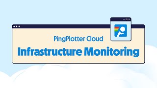 Infrastructure Monitoring with PingPlotter Cloud