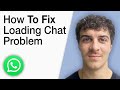 How To Fix Whatsapp Web Loading Your Chat Problem [2025 Full Guide]