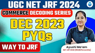 UGC NET Commerce Dec 2023 PYQ's | UGC NET Commerce 2024 Decoding Series by Ayushi Mam | JRFAdda