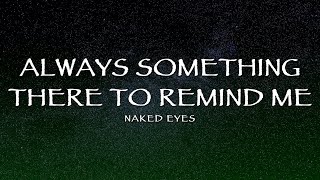 Naked Eyes - Always Something There To Remind Me (Lyrics)