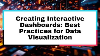 📊 Creating Interactive Dashboards: Best Practices for Data Visualization