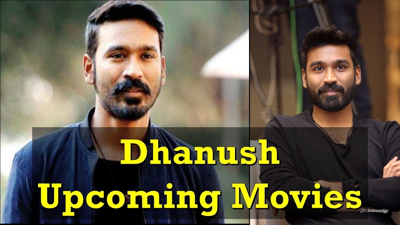 Upcoming Movies Of Dhanush 2017 2018 2019-Dhanush Upcoming Movies ...