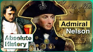 Admiral Nelson: The Man Who Saved Britain From Napoleon | Nelson's Trafalgar | Absolute History