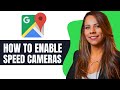 How to Enable Speed Cameras on Google Maps  (Full Tutorial)