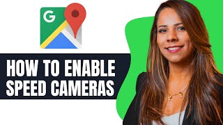 How to Enable Speed Cameras on Google Maps (Full Tutorial)