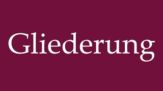 How to Pronounce ''Gliederung'' (Structure) Correctly in German