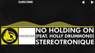 [Electro] - Stereotronique - No Holding On (feat. Holly Drummond)