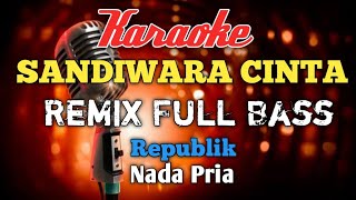 Download Lagu Sandiwara cinta Republik Remix karaoke nada Pria... MP3 Gratis