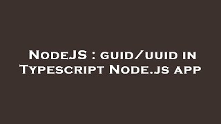 NodeJS : guid/uuid in Typescript Node.js app