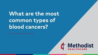 What are the most common types of blood cancer?