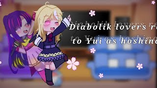 ✿Diabolik lovers react to Yui as hoshino ai✿