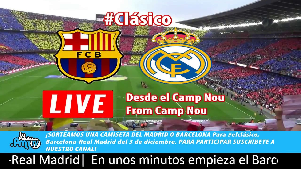 Barcelona Vs Real Madrid En Vivo - YouTube