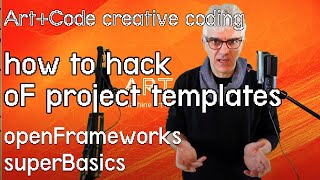 Hacking project templates to make them your own! - tutorial: openFrameworks superBasics e08