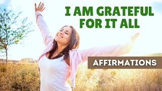 I Am Grateful for It All | Gratitude Affirmations | 21 Day Challenge