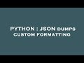 PYTHON : JSON dumps custom formatting