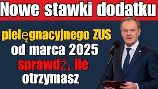 Nowe stawki dodatku pielęgnacyjnego ZUS od marca 2025 – sprawdź, ile otrzymasz!