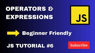 JavaScript Operators & Expressions Explained | Beginner Friendly | JS Tutorial #6