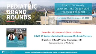 Stanford Pediatric Grand Rounds: COVID-19 Updates Including Omicron and Pediatric Vaccines