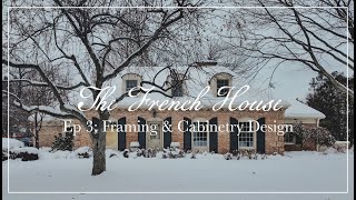 The French House Episode 3 | Framing & Cabinetry Design