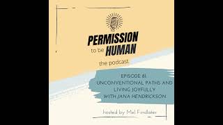 Episode 81 - Unconventional Paths and Living Joyfully with Jana Hendrickson