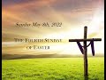 Sunday May 8th, 2022 - The Fourth Sunday of Easter