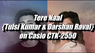 Tere Naal {Tulsi Kumar & Darshan Raval} on Casio CTK-2550