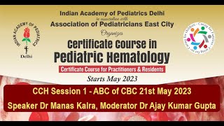 CCH Session 1 - ABC of CBC 21st May 2023 IAP Delhi Certificate Course in Hematology