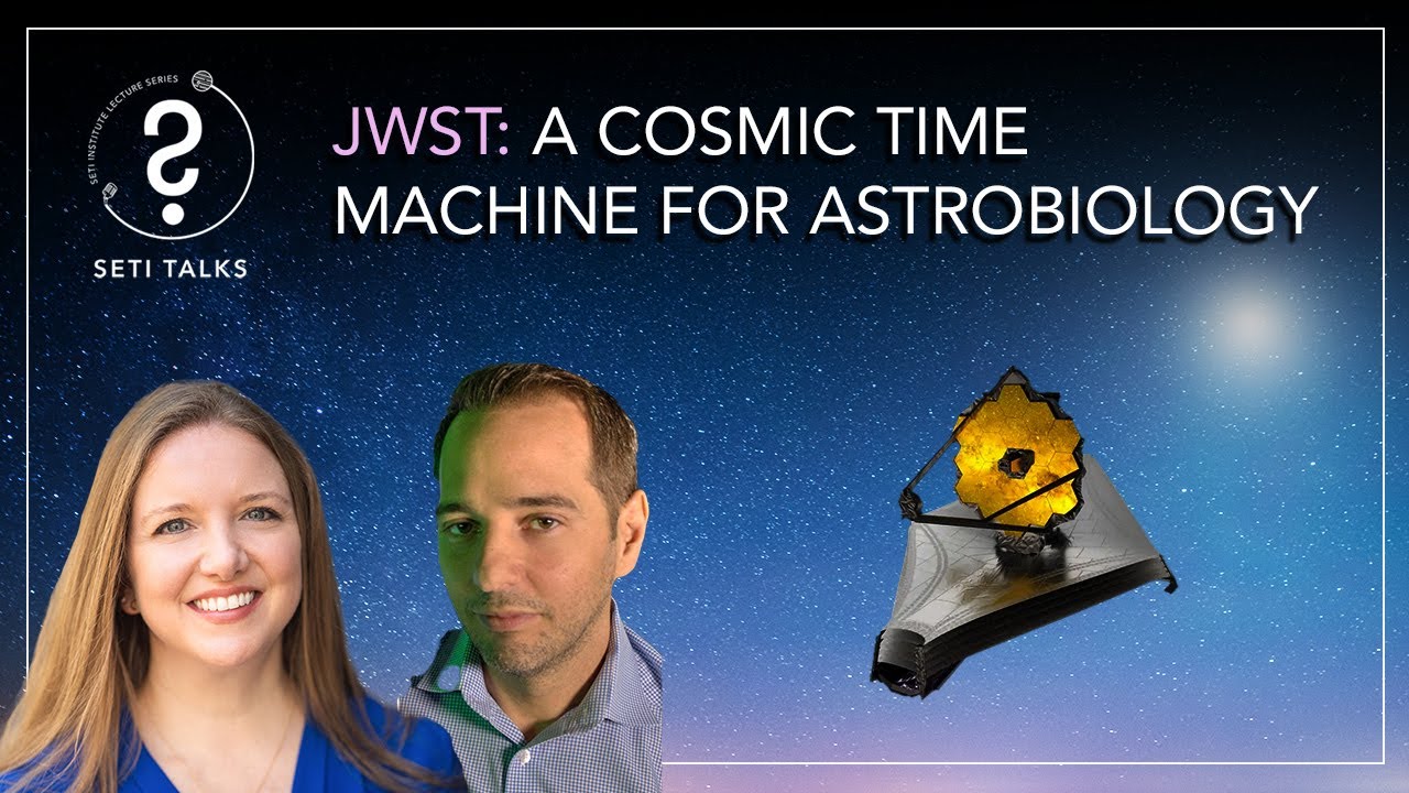 SETI Talks: JWST - A Cosmic Time Machine For Astrobiology - YouTube