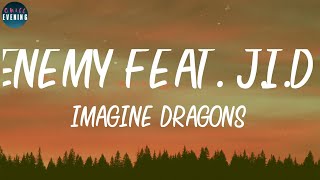 Imagine Dragons - Enemy feat. J.I.D. (from the series Arcane League of Legends) (Lyrics) ~ Everybod