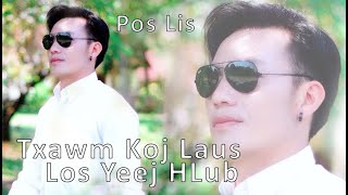 Txawm Koj Laus Los Yeej Hlub | Pos Lis | Official MV 2022