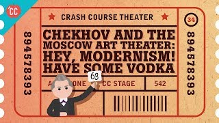 Chekhov and the Moscow Art Theater: Crash Course Theater #34