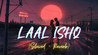 Laal Ishq ~ Arijit Singh (Slowed and Reverb) | Deepika Padukone | Ranveer Singh | Lofi vibes