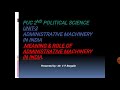 unit 3 topic meaning n role of administrative machinery in india