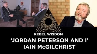 'Jordan Peterson and I', Iain McGilchrist (Part 2 of 2)
