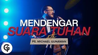 Mendengar Suara Tuhan - Ps. Michael Gunawan