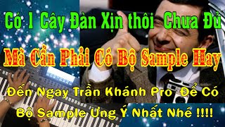 LÝ DO NÊN MUA SAMPLE TRẦN KHÁNH PRO | CHI TIẾT cách sử dụng SAMPLE TRẦN KHÁNH PRO SX700/SX900