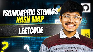 205. Isomorphic Strings | Hash Map | Strings