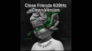 Lil Baby - Close Friends Ft Gunna 639Hz Clean Version