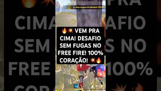 🔥💥 VEM PRA CIMA! DESAFIO SEM FUGAS NO FREE FIRE! 100% CORAÇÃO! 💥🔥 #freefire #desafiosff