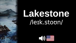 Comment bien prononcer 'Lakestone' ?