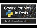 Starting with Python: Downloading and Installing Python - Coding for Kids