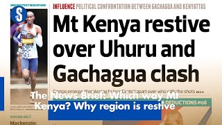 The News Brief: Which way Mt Kenya? Why region is restive