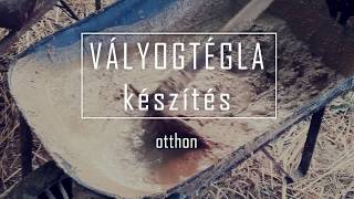 Vályogtégla készítés otthon