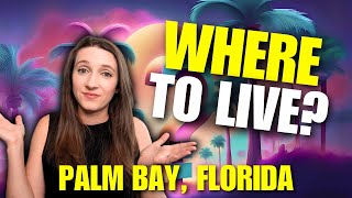Where Should You Live in Palm Bay, Florida? | Everything You Need to Know